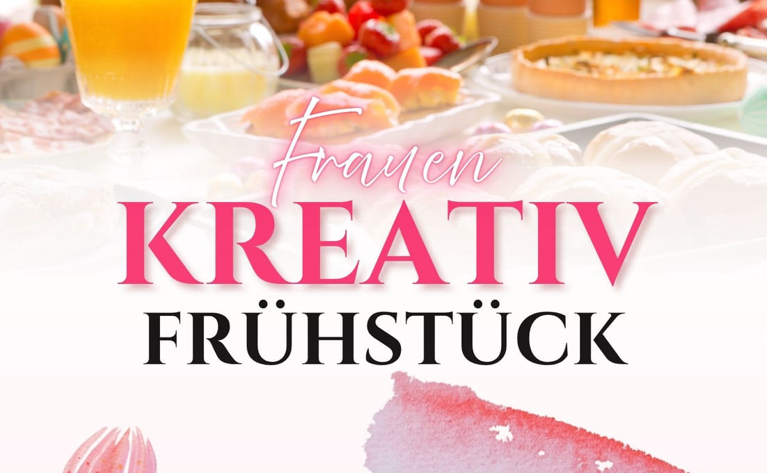 Kreativ-Frühstück für Frauen – Deine Auszeit vom Alltag